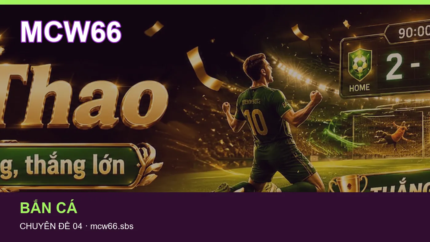 Trải nghiệm Game bài trên điện thoại cùng cẩm nang MCW66